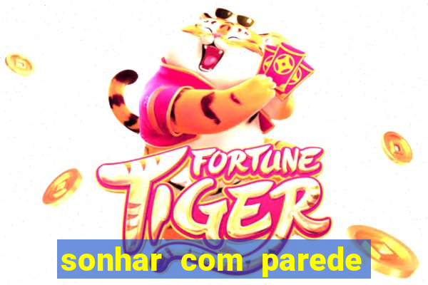 sonhar com parede caindo no jogo do bicho